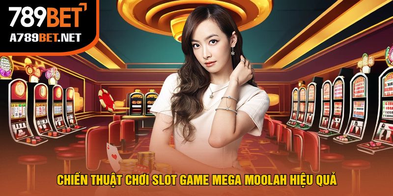 Chiến Thuật Chơi Slot Game Mega Moolah Hiệu Quả