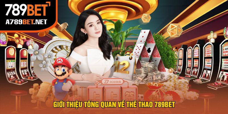 Giới Thiệu Tổng Quan Về Thể Thao 789bet