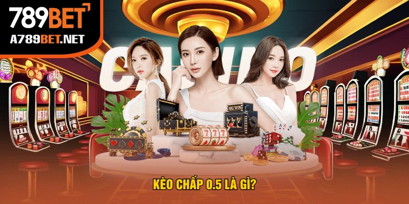 Kèo Chấp 0.5 Là Gì