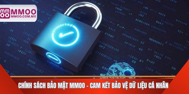 Chính sách bảo mật MMOO cực kì chặt chẽ