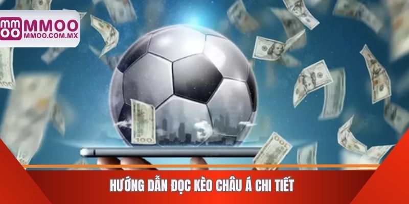 Hướng dẫn đọc kèo châu Á chi tiết