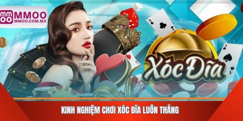 Kinh nghiệm chơi xóc đĩa luôn thắng