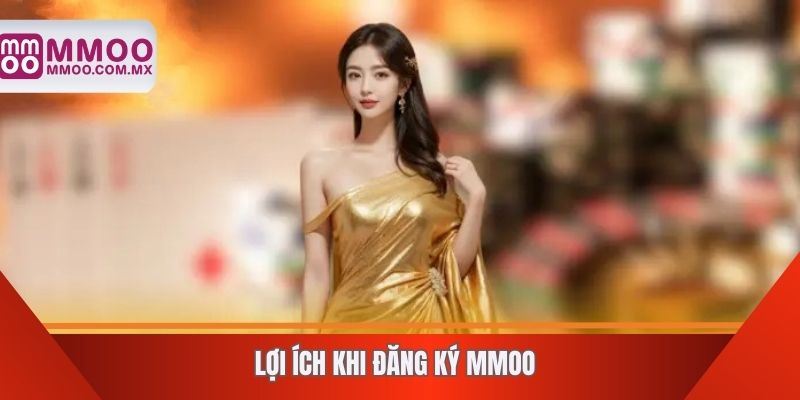 Lợi ích khi đăng ký MMOO