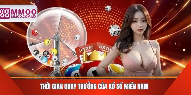 Thời gian quay thưởng của xổ số miền Nam